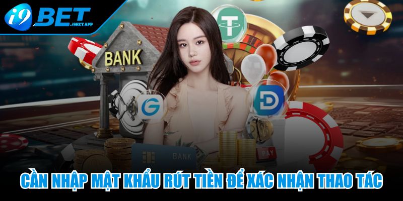 Cần nhập mật khẩu rút tiền để xác nhận thao tác