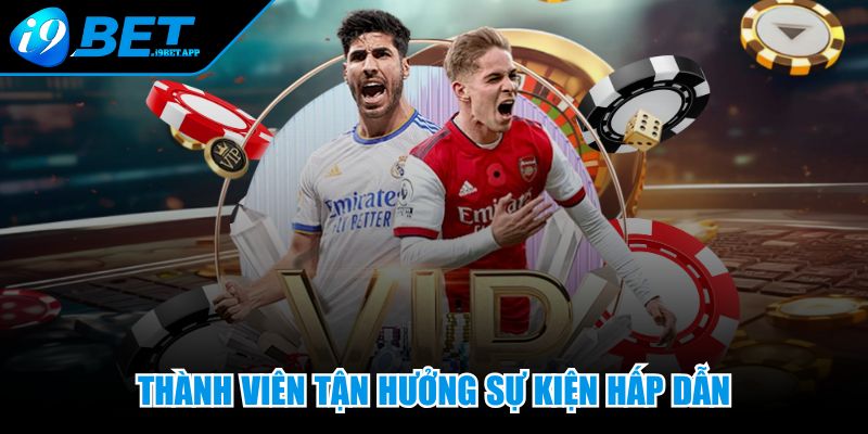 Thành viên tận hưởng sự kiện hấp dẫn